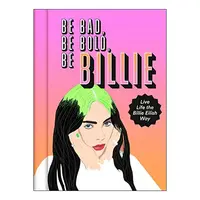 Be Bad, Be Bold, Be Billie