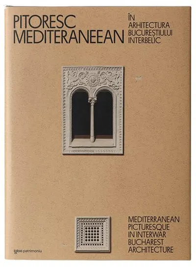 Pitoresc mediteraneean în arhitectura Bucureștiului interbelic