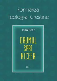 Formarea Teologiei Creștine (Vol. 1) - Paperback brosat - Pr. John Behr