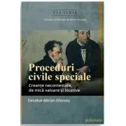 Proceduri civile speciale. Creante necontestate, de mica valoare si locative