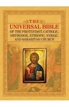 The Universal Bible of the Protestant, Catholic, Orthodox, Ethiopic, Syriac, and Samaritan Church