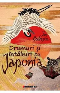 Drumuri si intalniri cu Japonia