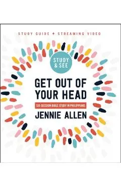 Get Out of Your Head Bible Study Guide Plus Streaming Video: Six-Session Bible Study in Philippians