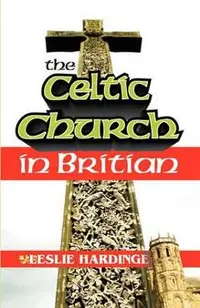 The Celtic Church in Britain