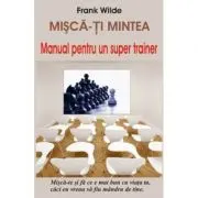 Misca-ti mintea - Manual pentru un super trainer