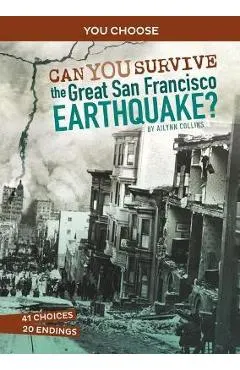 Can You Survive the Great San Francisco Earthquake?: An Interactive History Adventure