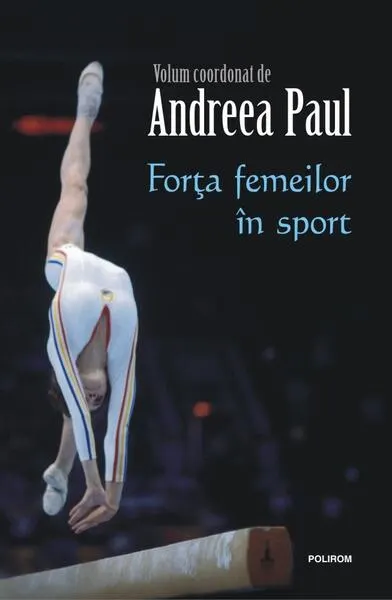 Forţa femeilor în sport - Paperback brosat - Andreea Paul