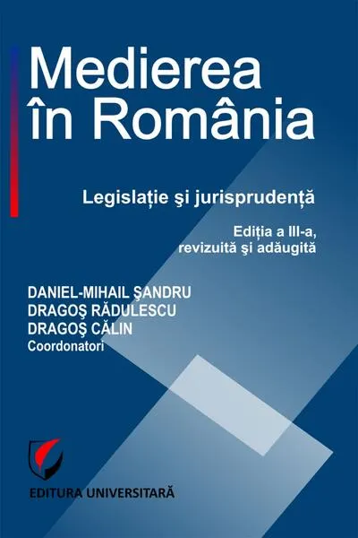 Medierea în România. Legislaţie şi jurisprudenţă - Paperback brosat - Alina Irina Donescu, Anamaria Lucia Zaharia, Camelia Gagu, Constantin-Adi Gavrilă
