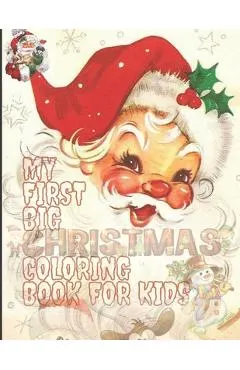My First Big Christmas Coloring Book for Kids: 100 Unique Design For Your Lovely Kids, Fun Easy and Relaxing Designs
