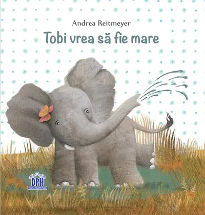 Tobi vrea să fie mare - Hardcover - Andrea Reitmeyer
