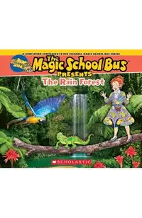 Magic School Bus Presents: The Rainforest: A Nonfiction Companion to the Original Magic School Bus Series
