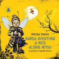 Marea aventură a micii albine Mitsu - Paperback brosat - Mircea Dragu