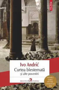 Curtea blestemată şi alte povestiri - Paperback brosat - Ivo Andrić