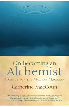 On Becoming an Alchemist: A Guide for the Modern Magician