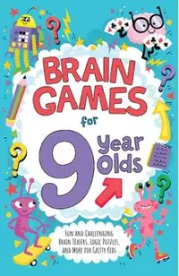 Brain Games for 9 Year Olds: Fun and Challenging Brain Teasers, Logic Puzzles, and More for Gritty Kids