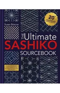 The Ultimate Sashiko Sourcebook 20th Anniversary Limited Edition: Limited Collector's Edition with 12 New Patterns