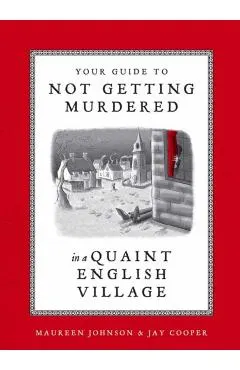 Your Guide to Not Getting Murdered in a Quaint English Village