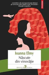 Născute din vinovăţie - Paperback brosat - Ioanna Elmy