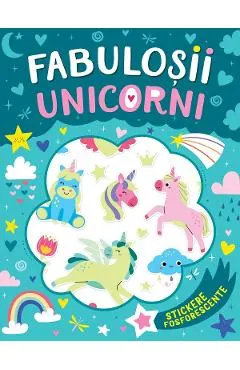 Fabulosii unicorni. Stickere fosforescente