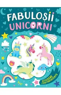 Fabulosii unicorni. Stickere fosforescente