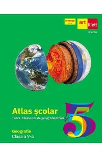 Atlas geografic scolar. Terra. Elemente de geografie fizica - Clasa 5