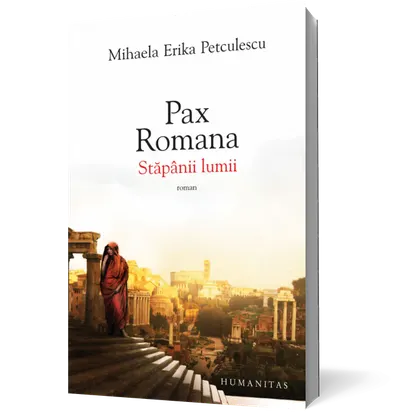 Pax romana. Stăpânii lumii