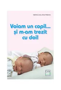 Voiam un copil...și m-am trezit cu doi! - Paperback brosat - Anna Palermo, Sabrina Losso