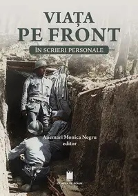 Viața pe front în scrieri personale - Paperback brosat - Anemari Monica Negru