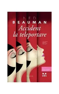 Accident la teleportare - Paperback brosat - Ned Beauman