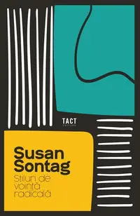 Stiluri de voință radicală - Paperback brosat - Susan Sontag
