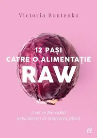 12 pași către o alimentație raw - Paperback brosat - Victoria Boutenko