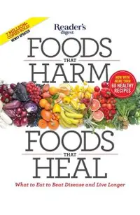 Foods That Harm, Foods That Heal: What to Eat to Beat Disease and Live Longer