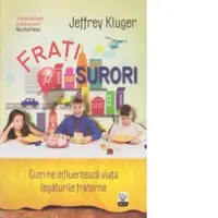 Frati si surori. Cum ne influenteaza viata legaturile fraterne