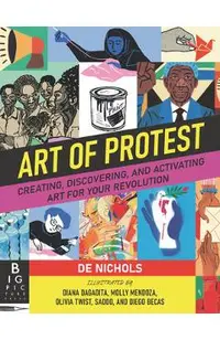 Art of Protest: Creating, Discovering, and Activating Art for Your Revolution
