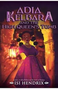 Adia Kelbara and the High Queen's Tomb