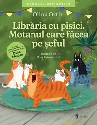 Librăria cu pisici. Motanul care făcea pe șeful - Hardcover - Olina Ortiz