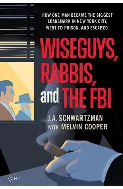 Wiseguys, Rabbis, and the FBI: How one man became the biggest loanshark in New York City, went to prison, and escaped.