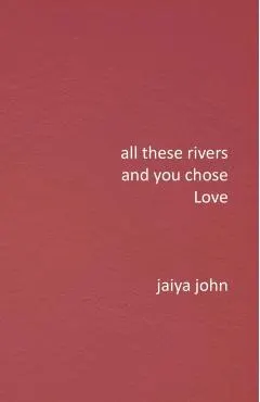 All These Rivers and You Chose Love