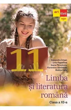 Limba si literatura romana - Clasa 11 - Manual - Alexandru Crisan, Liviu Papadima, Ioana Parvulescu, Florentina Samihaian, Rodica Zafiu