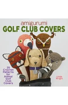 Amigurumi Golf Club Covers: 25 Crochet Patterns for Animal Golf Club Covers