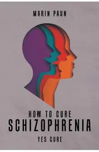 How to Cure Schizophrenia: Yes Cure