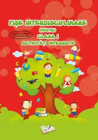 Fise interdisciplinare pentru clasa I. Activitati integrate