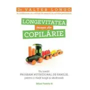Longevitatea incepe din copilarie. Un inedit program nutritional de familie, pentru o viata lunga si sanatoasa