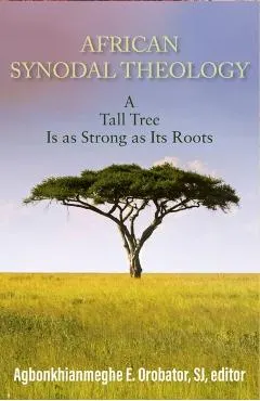 African Synodal Theology: A Tall Tree Is as Strong as Its Roots