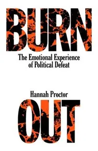 Burnout: On the Psychic Life of Political Defeat