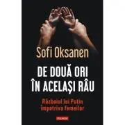 De doua ori in acelasi rau. Razboiul lui Putin impotriva femeilor
