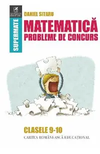 Matematica - Clasele 9-10 - Probleme de concurs