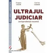 Ultrajul judiciar. Jurisprudenta recenta