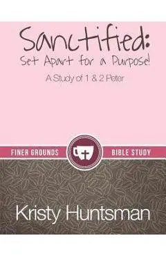Sanctified: Set Apart for a Purpose