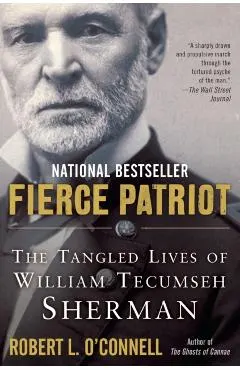 Fierce Patriot: The Tangled Lives of William Tecumseh Sherman